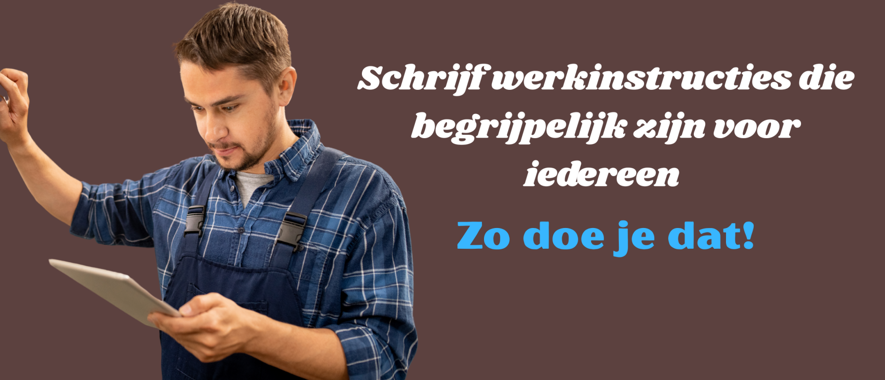 Werkinstructie maken: zo schrijf je er een die iedereen begrijpt