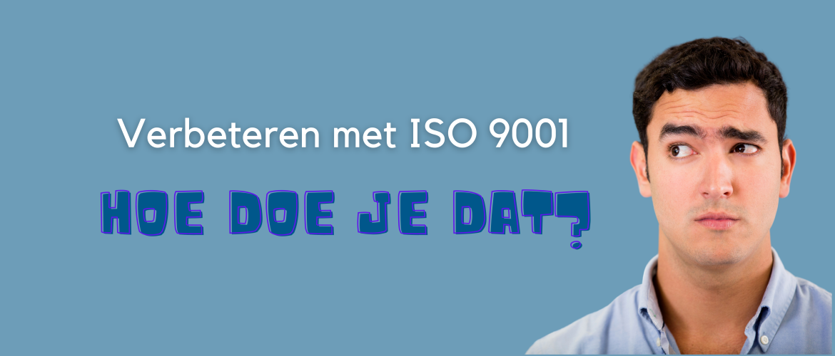 Bewust verbeteren met ISO 9001